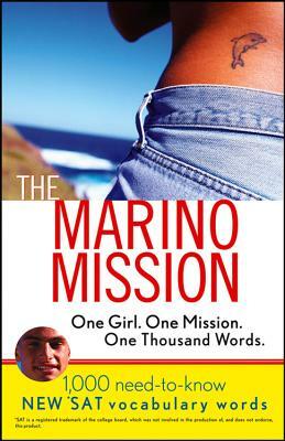 The Marino Mission: One Girl, One Mission, One Thousand Words; 1,000 Need-To-Know SAT Vocabulary Words by Karen B. Chapman