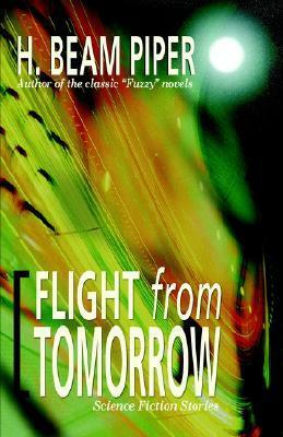Flight from Tomorrow: Science Fiction Stories by H. Beam Piper