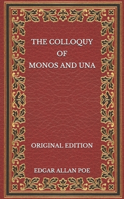 The Colloquy of Monos and Una - Original Edition by Edgar Allan Poe