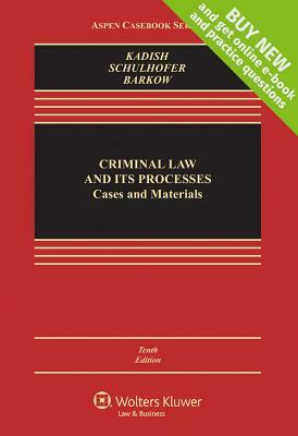 Criminal Law and Its Processes: Cases and Materials by Stephen J. Schulhofer, Sanford H. Kadish, Rachel E. Barkow