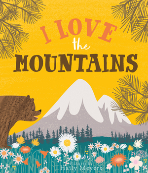 I Love the Mountains by Haily Meyers, Kevin Meyers