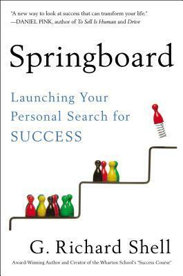 Springboard: Launching Your Personal Search for Success by G. Richard Shell