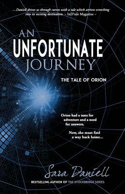 An Unfortunate Journey: The Tale of Orion by Sara Daniell