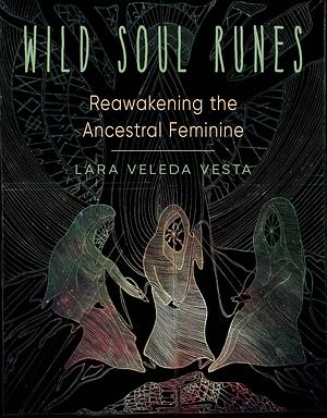 Wild Soul Runes by Lara Vesta