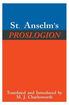 St. Anselm's Proslogion: With a Reply on Behalf of the Fool by Gaunilo and the Author's Reply to Gaunilo by Saint Anselm