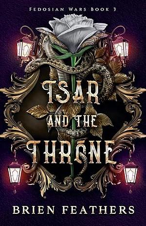 Tsar and the Throne by Brien Feathers