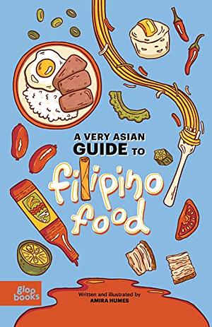 A Very Asian Guide to Filipino Food by Amira Humes