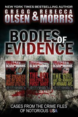 Bodies of Evidence (True Crime Collection): From the Case Files of Notorious USA by Gregg Olsen, Rebecca Morris