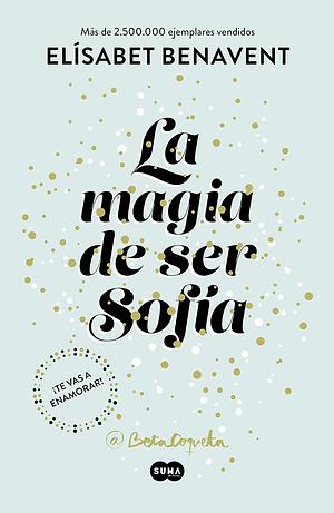 La magia de ser Sofía  by Elísabet Benavent