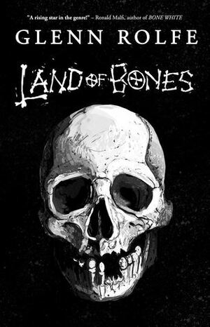 Land of Bones by Glenn Rolfe