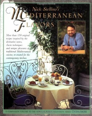 Nick Stellino's Mediterranean Flavors by E.J. Armstrong, Nick Stellino
