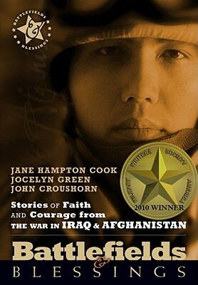 Stories of Faith and Courage Form the War in Iraq & Afghanistan by John Croushorn, Jane Hampton Cook, Jocelyn Green