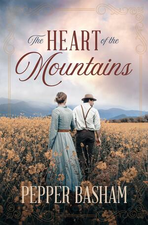 The Heart of the Mountains by Pepper Basham, Pepper Basham