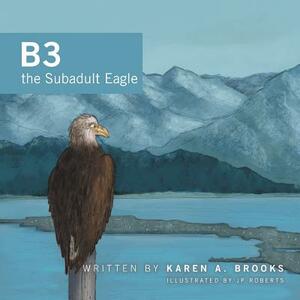 B3 the Subadult Eagle by Karen A. Brooks