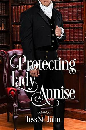 Protecting Lady Annise by Tess St. John
