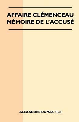 Affaire Clémenceau - Mémoire De L'accusé by Alexandre Dumas fils