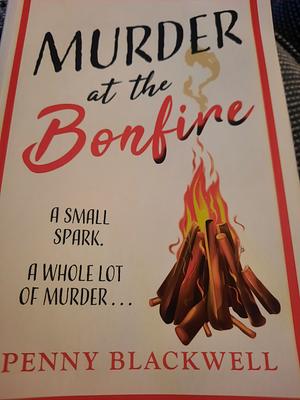 Murder at the Bonfire: A Charming and Unputdownable British Cosy Murder Mystery by Penny Blackwell