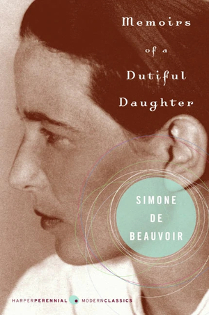 Memoirs of a Dutiful Daughter by Simone de Beauvoir