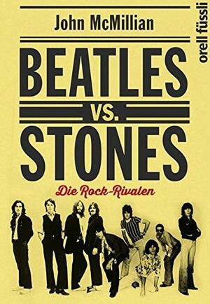 Beatles vs. Stones : die Rock-Rivalen by John McMillian