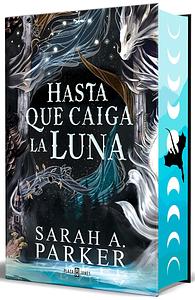 Hasta que caiga la luna by Sarah A. Parker