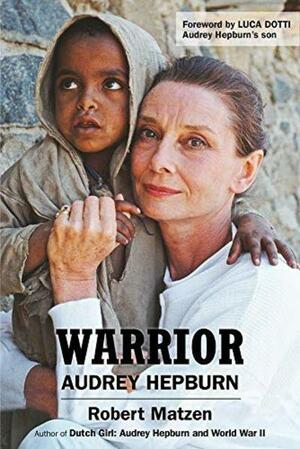 Warrior: Audrey Hepburn by Luca Dotti, Robert Matzen
