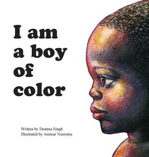 I Am a Boy of Color by Deanna Singh