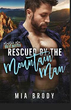 Rescued By the Mountain Man by Mia Brody