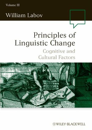 Principles of Linguistic Change: Cognitive and Cultural Factors (Language in Society): 3 by William Labov