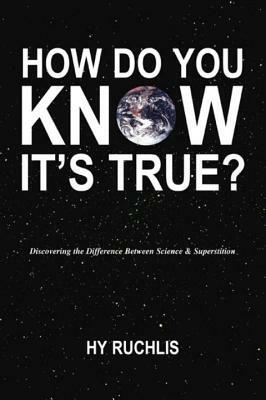 How Do You Know It's True? by Hy Ruchlis