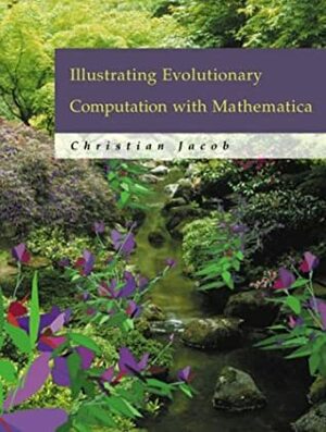 Illustrating Evolutionary Computation with Mathematica by Christian Jacob