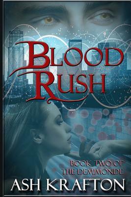 Blood Rush: Book Two of the Demimonde by Ash Krafton
