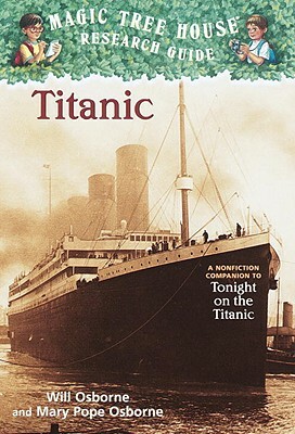 Titanic: A Nonfiction Companion to Magic Tree House #17: Tonight on the Titanic by Mary Pope Osborne