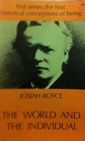 World and the Individual: Nature, Man, and the Moral Order by Josiah Royce