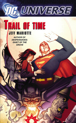 DC Universe: Trail of Time by Jeffrey J. Mariotte, Jeffrey J. Mariotte