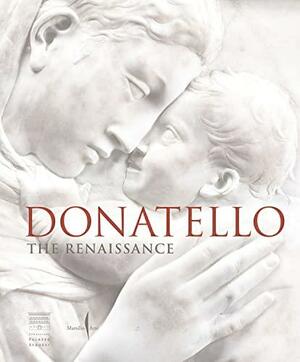 Donatello: The Renaissance by Francesco Caglioti