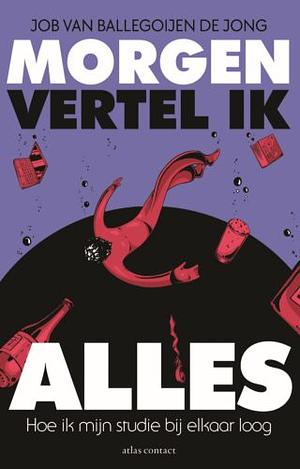 Morgen vertel ik alles by Job van Ballegoijen de Jong