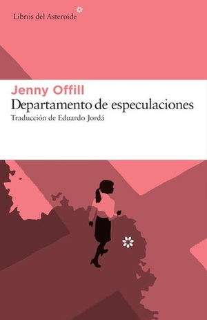 Departamento de especulaciones by Jenny Offill, Eduardo Jordá