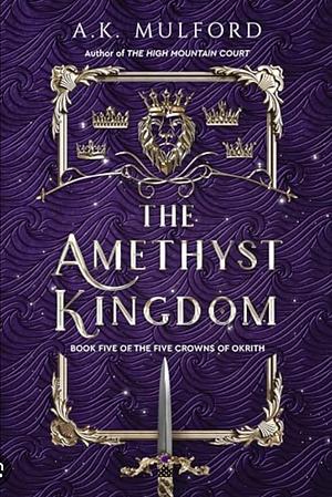 The Amethyst Kingdom by A. K. Mulford