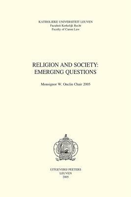 Religion and Society: Emerging Questions: Monsignor W. Onclin Chair 2005 by R. Torfs