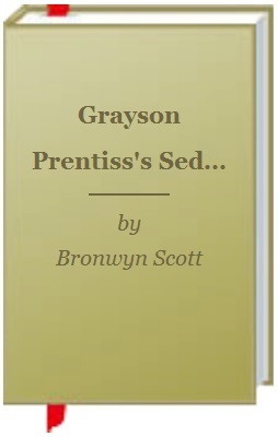 Grayson Prentiss's Seduction by Bronwyn Scott