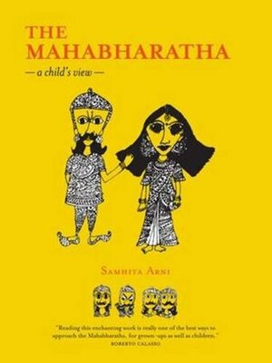 The Mahabharatha: A Child's View by Samhita Arni