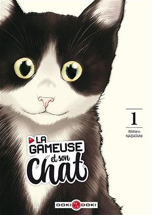 La gameuse et son chat, tome 1 by Wataru Nadatani