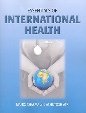 Essentials of International Health by Manoj Sharma, Ashutosh Atri