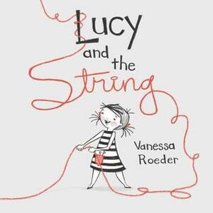 Lucy and the String by Vanessa Roeder