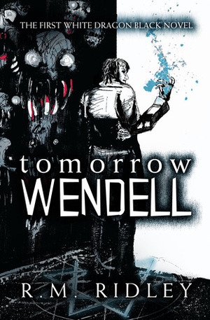 Tomorrow Wendell by R.M. Ridley