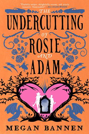 The Undercutting of Rosie and Adam by Megan Bannen