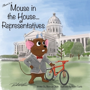There's a Mouse in the House of Representatives by Shannon Olson