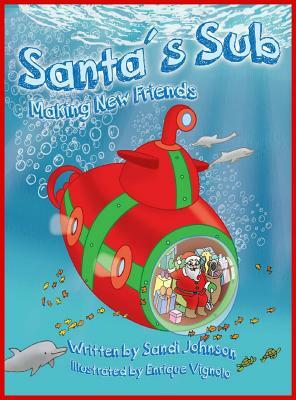 Santa's Sub: Making New Friends by Sandi Johnson