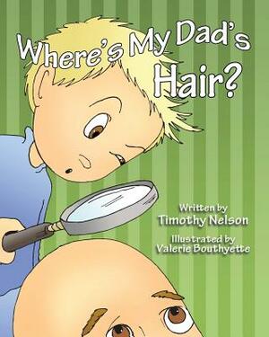 Where's My Dad's Hair? by Timothy Nelson