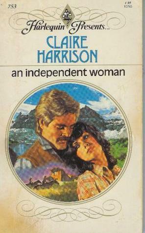 An Independent Woman (Harlequin Presents #753) by Claire Harrison